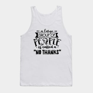 A Large Group of People is Called No Thanks Tank Top